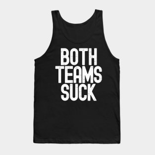 Funny Both Teams Suck Tank Top